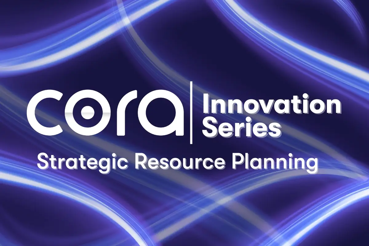 https://a.storyblok.com/f/328957/1200x800/da810b128a/cora-innovation-series-strategic-resource-planning-website-banner-1.jpg